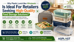 Why Plastic Lunch Box Wholesale Is Ideal For Retailers Seeking High-Quality Food Storage Solutions_